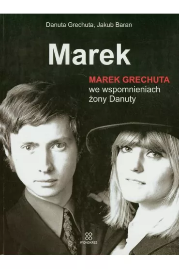 Marek. Marek Grechuta we wspomn. �ony Danuty - Danuta Grechuta, Jakub Baran