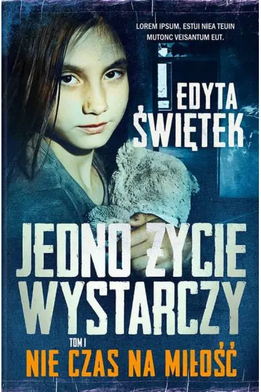 Nie czas na mi�o��. Jedno �ycie wystarczy. Tom 1 - Edyta �wi�tek