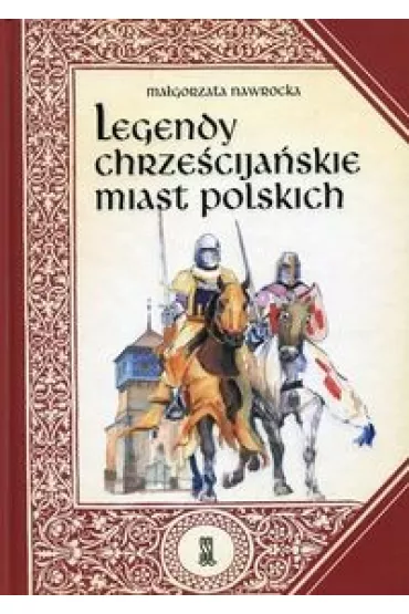 Legendy chrze�cija�skie miast polskich - Ma�gorzata Nawrocka