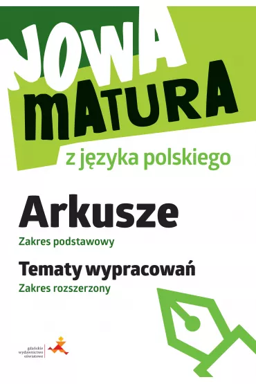 Nowa matura z j�zyka polskiego. Arkusze. Zakres podstawowy. Tematy wypracowa�. Zakres rozszerzony - Katarzyna  Tomaszek