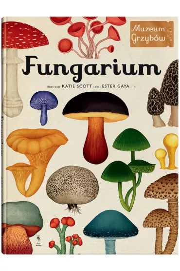 Fungarium. Muzeum Grzyb�w - Ester Gaya