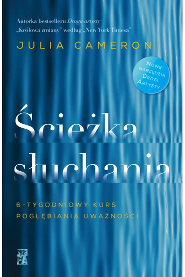 �cie�ka s�uchania. 6-tygodniowy kurs pog��biania uwa�no�ci - Julia Cameron
