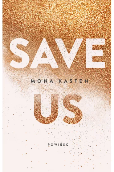 Save Us. Maxton Hall. Tom 3 - Mona Kasten