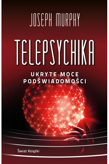 Telepsychika. Ukryte moce pod�wiadomo�ci - Joseph Murphy