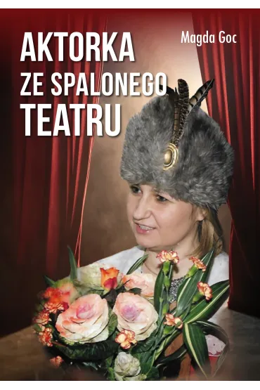 Aktorka ze spalonego teatru - Magda  Goc