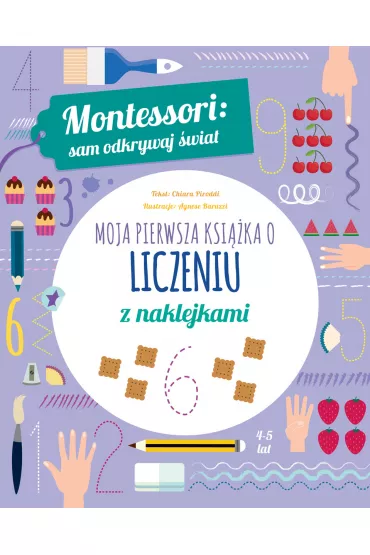 Montessori: sam odkrywaj �wiat. Moja pierwsza ksi��ka o liczeniu - Chiara Piroddi