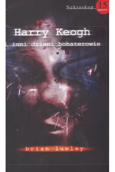 Harry Keogh i inni dziwni bohaterowie. Nekroskop. Tom 15 - Brian Lumley