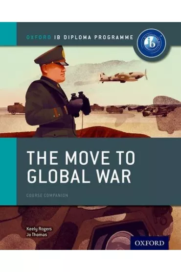 Oxford IB DP. Move to Global War - Rogers, Keely Thomas
