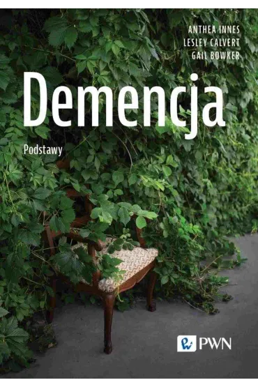 Demencja. Podstawy - Innes Anthea, Gail  Bowker, Lesley  Calvert