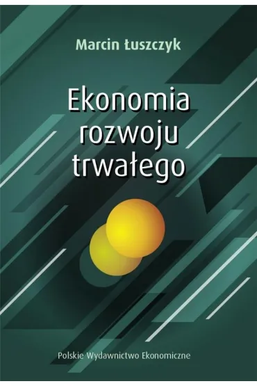 Ekonomia rozwoju trwa�ego - Marcin  �uszczyk