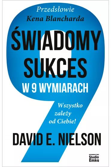 �wiadomy sukces w 9 wymiarach. Wszystko zale�y od Ciebie! - David E. Nielson