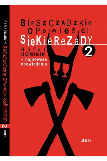 Bieszczadzkie opowie�ci Siekierezady 2 + najnowsze opowiadania - Rafa� Dominik