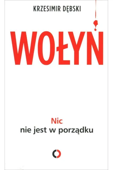 Wo�y�. Nic nie jest w porz�dku - Krzesimir D�bski