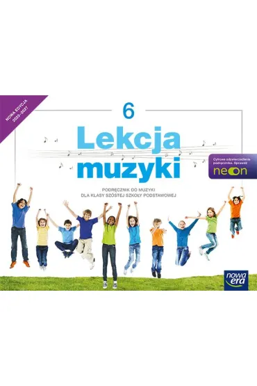 Lekcja muzyki NEON. Klasa 6. Podr�cznik - Gra�yna Kilbach, Monika Gromek