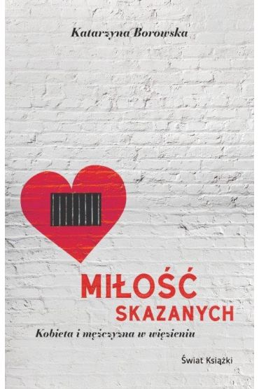 Miłość skazanych. Kobieta i mężczyzna w więzieniu