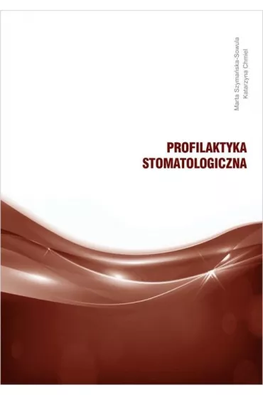 Profilaktyka stomatologiczna - Katarzyna Chmiel, Marta  Szyma�ska-Sowula