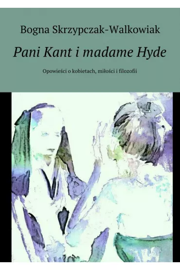 eBook Pani Kant i madame Hyde mobi epub - Bogna Skrzypczak-Walkowiak