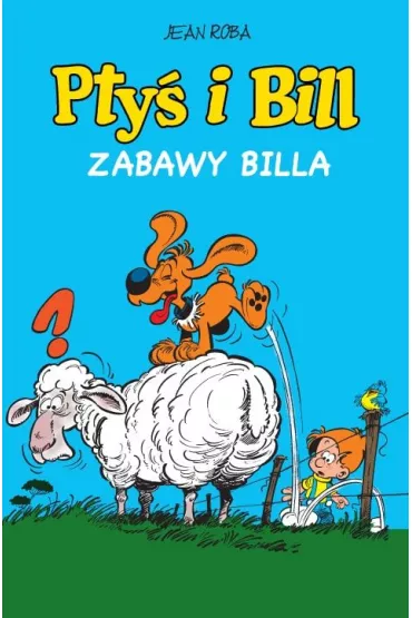Komiksy s� super! Zabawy Billa. Pty� i Bill. Tom 8 - Jean  Roba