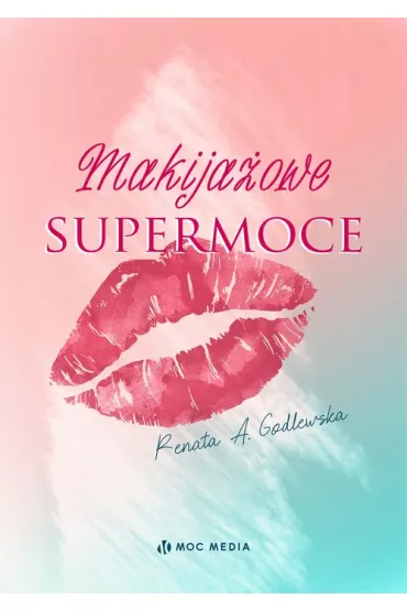 Makija�owe supermoce - Renata A Godlewska
