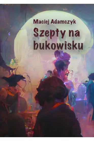 eBook Szepty na bukowisku pdf mobi epub - Maciej  Adamczyk