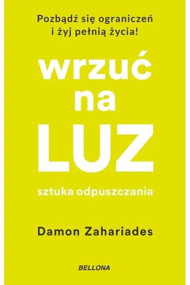 Wrzu� na luz. Sztuka odpuszczania - Damon  Zahariades