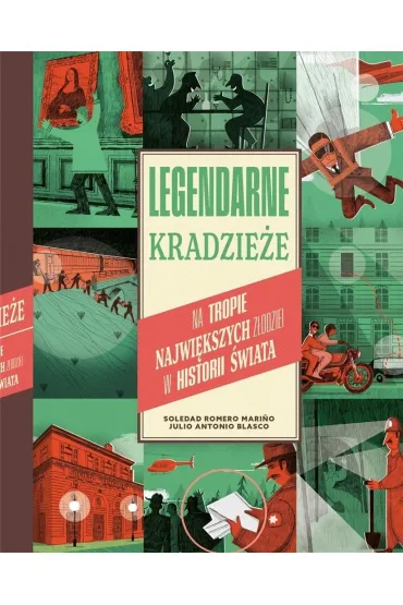 Legendarne kradzie�e. Na tropie najwi�kszych z�odziei w historii �wiata - Julio Antonio Blasco, Soledad Romero Mariño