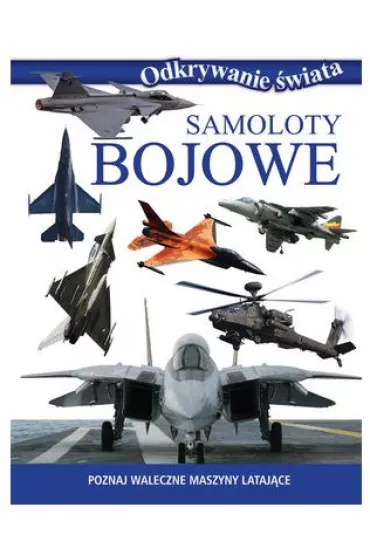 Odkrywanie �wiata. Samoloty bojowe