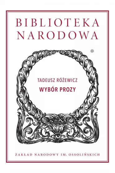 Wyb�r prozy. Biblioteka Narodowa - Tadeusz R�ewicz