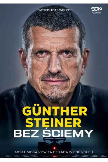Bez �ciemy. Moja niesamowita dekada w Formule 1 - Guenther Steiner