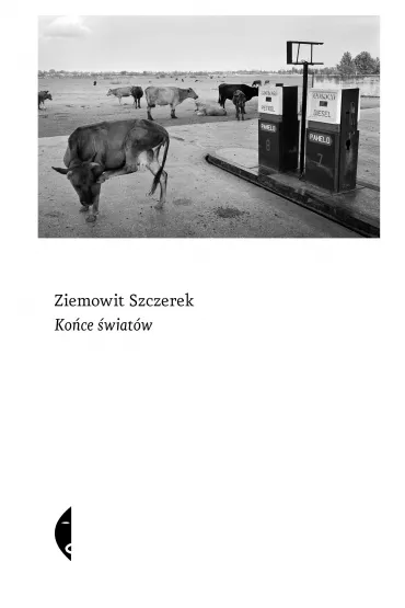 Ko�ce �wiat�w - Ziemowit Szczerek