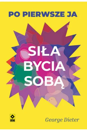 Si�a bycia sob�. Po pierwsze ja - George  Dieter