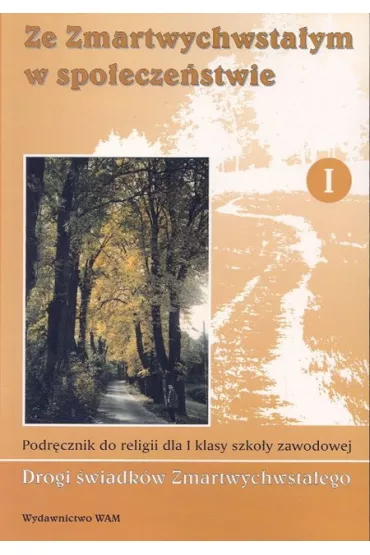 Religia ZSZ KL 1. Podr�cznik. Ze zmartwychwsta�ym w spo�ecze�stwie - Zbigniew Marek