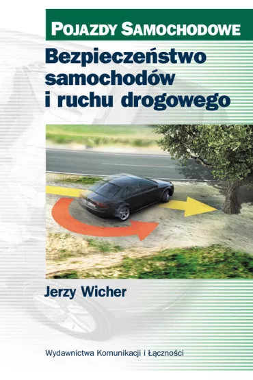 Bezpiecze�stwo samochod�w i ruchu drogowego - Jerzy Wicher