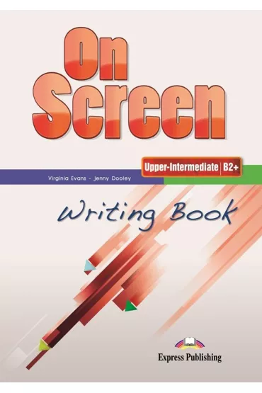 On Screen Upper-Intermediate B2+. Writing Book - Jenny Dooley, Virginia Evans