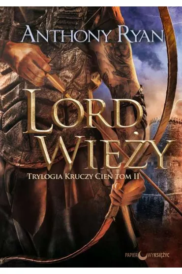 Lord Wie�y. Trylogia Kruczy Cie�. Tom 2 - Anthony Ryan