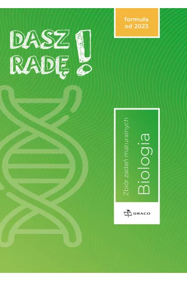 Dasz rad�! Biologia. Zbi�r zada� maturalnych. Formu�a od 2023