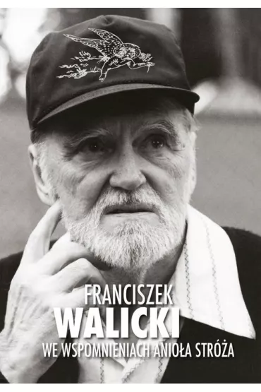 Franciszek Walicki we wspomnieniach Anio�a Str�a + DVD - Franciszek Walicki