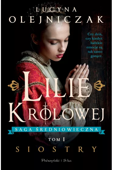 Lilie krlowej. Siostry. Saga redniowieczna. Tom 1 - Lucyna Olejniczak