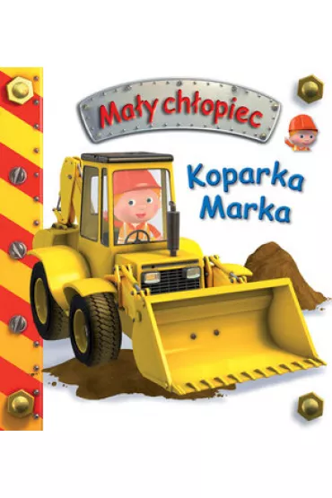 Ma�y ch�opiec. Koparka Marka - Emilie Beaumont, Nathalie Belineau