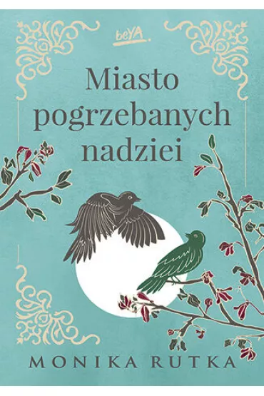 Miasto pogrzebanych nadziei. Trylogia Nadziei. Tom 2 - Monika Rutka