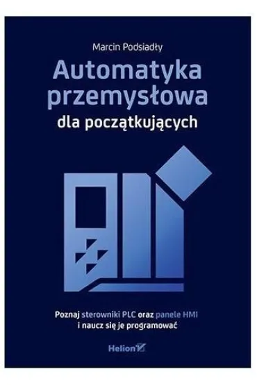 Automatyka przemys�owa dla pocz�tkuj�cych - Marcin  Podsiad�y
