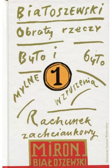 Obroty rzeczy bia�oszewski utwory zebrane Tom 1 - Miron Bia�oszewski