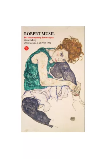 Do nieznajomej dziewczyny i inne teksty. Opowiadania z lat 1923-1932 - Robert Musil