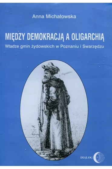 Mi�dzy demokracj� a oligarchi� - Anna Micha�owska