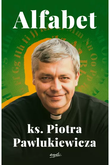 Alfabet ks. Piotra Pawlukiewicza - Piotr Pawlukiewicz