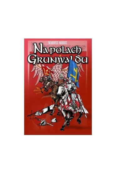 NA POLACH GRUNWALDU NW - Mariusz Moroz