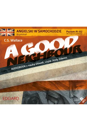 Angielski w samochodzie krymina� AUDIOBOOK A Good Neighbour CD - Andy Edwins, Christopher Stewart Wallace, Kevin Hadley