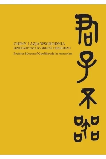 Chiny i Azja Wschodnia Dziedzictwo w obliczu przemian