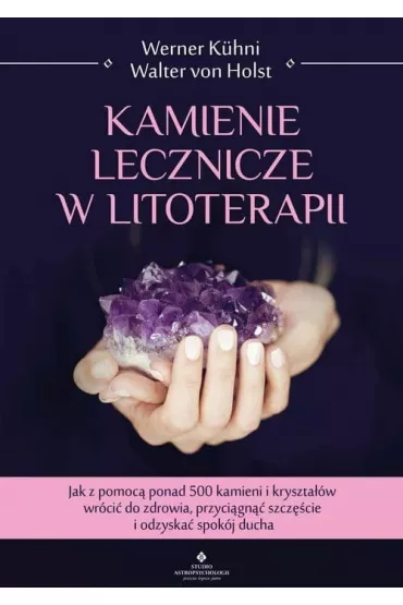 Kamienie lecznicze w litoterapii - Werner Kuhni, Walter  Von Holst