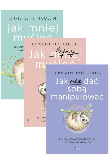 Pakiet: Jak mniej my�le�, Jak lepiej my�le�, Jak nie da� sob� manipulowa� - Christel Petitcollin